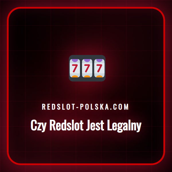 Szczegółowa analiza legalności i bezpieczeństwa platformy Redslot