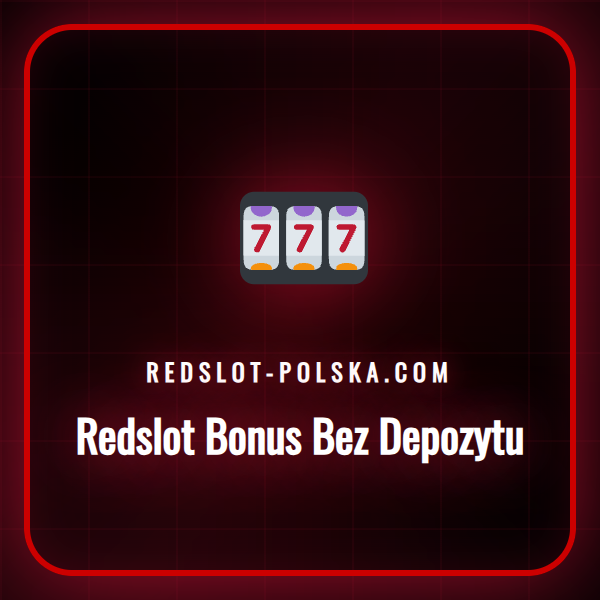 Atrakcyjny Redslot bonus bez depozytu dostępny dla graczy z Polski.