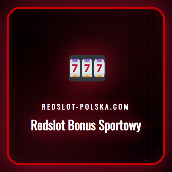 Szczegółowa analiza oferty Redslot Bonus Sportowy dla polskich graczy.