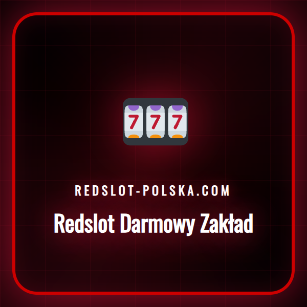 Szczegółowy przewodnik po ofercie Redslot Darmowy Zakład dla graczy.