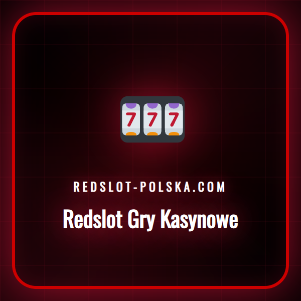 Szczegółowy przewodnik po świecie Redslot Gry Kasynowe dla graczy.
