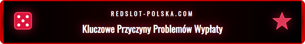 Infografika pokazująca najczęstsze przyczyny problemów z wypłatą.