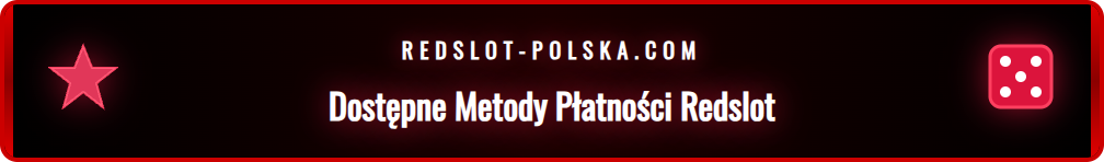 Wybór metod płatności do wypłaty wygranych środków w Redslot.