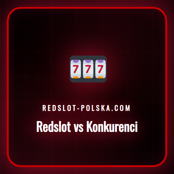 Szczegółowa analiza porównawcza Redslot vs Konkurenci na 2024 rok.